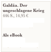 Galdäa. Der ungeschlagene Krieg
446 S., 14,95 €
Versandkostenfrei beim Wurdack Verlagg

Als eBook
Galdäa. Der ungeschlagene Krieg

